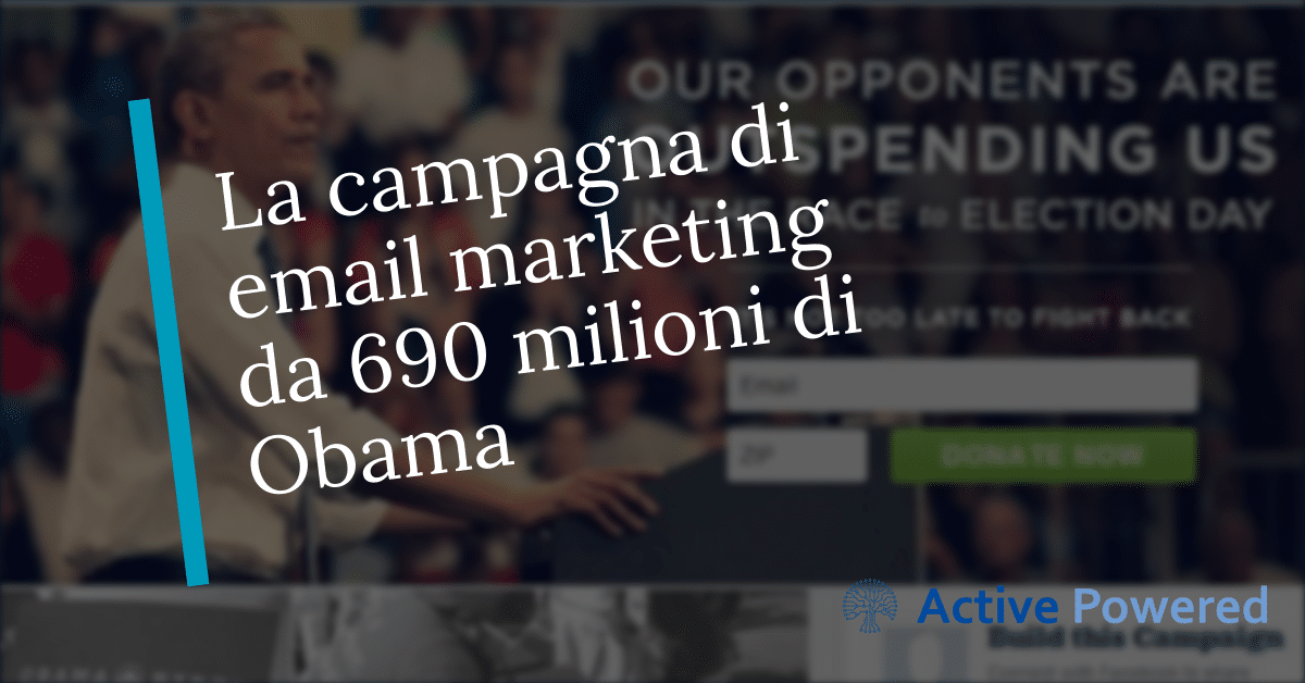 La campagna di email marketing da 690 milioni di Obama