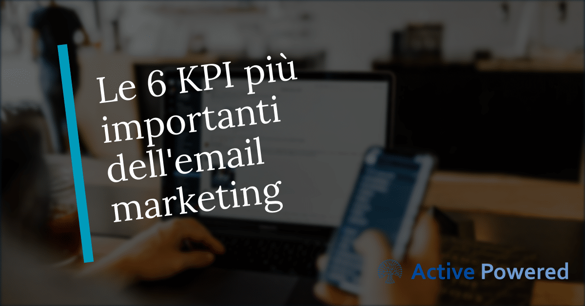 Le 6 KPI più importanti dell'email marketing