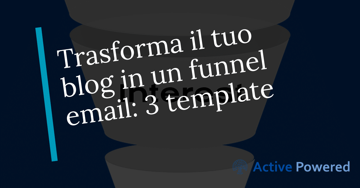 Trasforma il tuo blog in un funnel email: 3 template