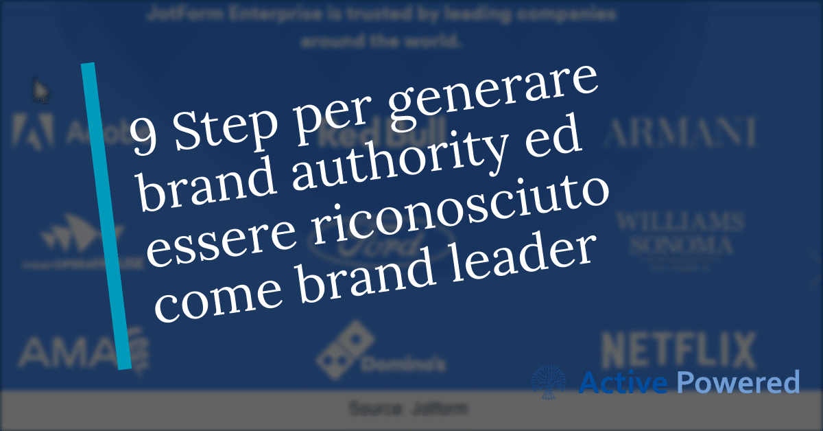 9 Step per generare brand authority ed essere riconosciuto come brand leader