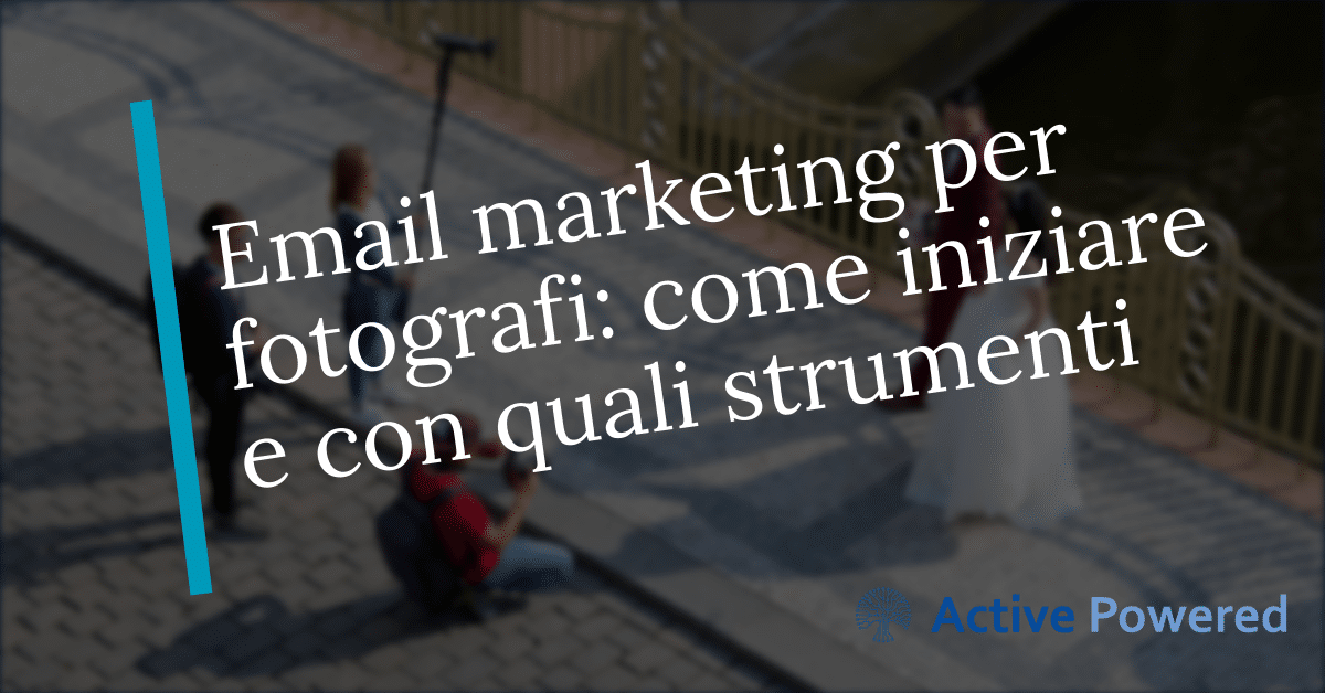 Email marketing per fotografi: come iniziare e con quali strumenti