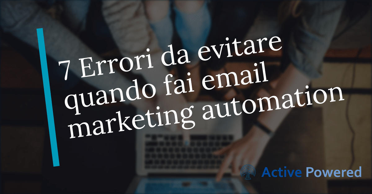 7 Errori da evitare quando fai email marketing automation