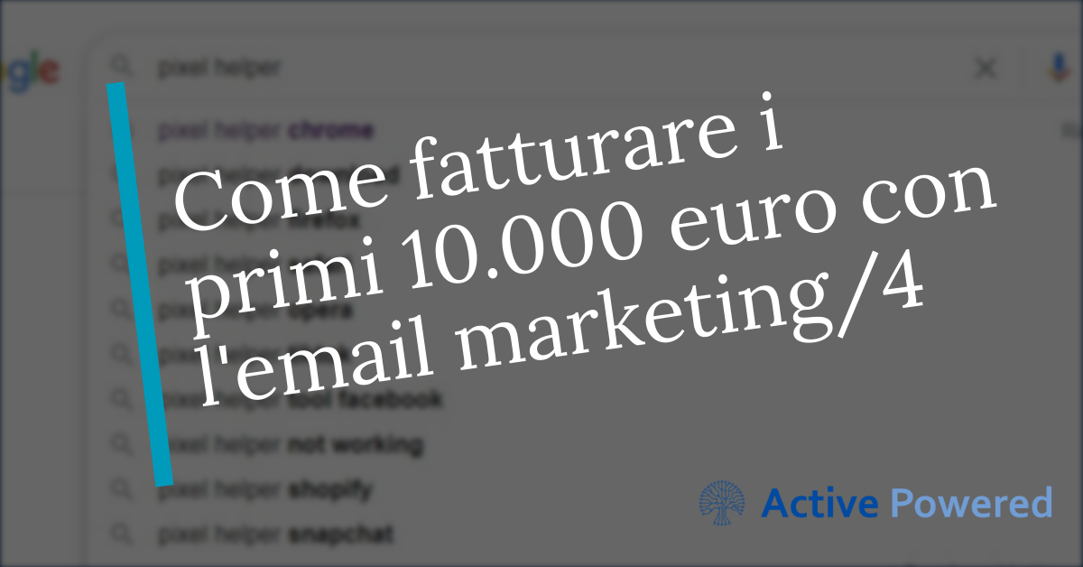 Come fatturare i primi 10.000 euro con l'email marketing/ 4