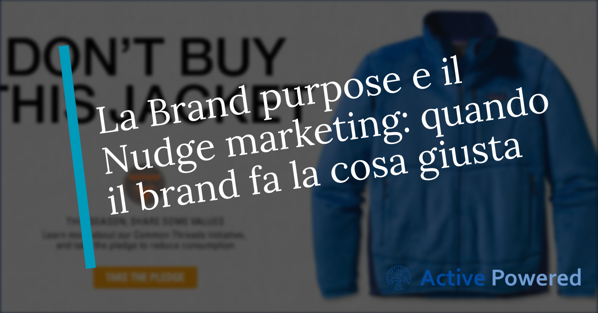 La Brand purpose e il Nudge marketing: quando il brand fa la cosa giusta