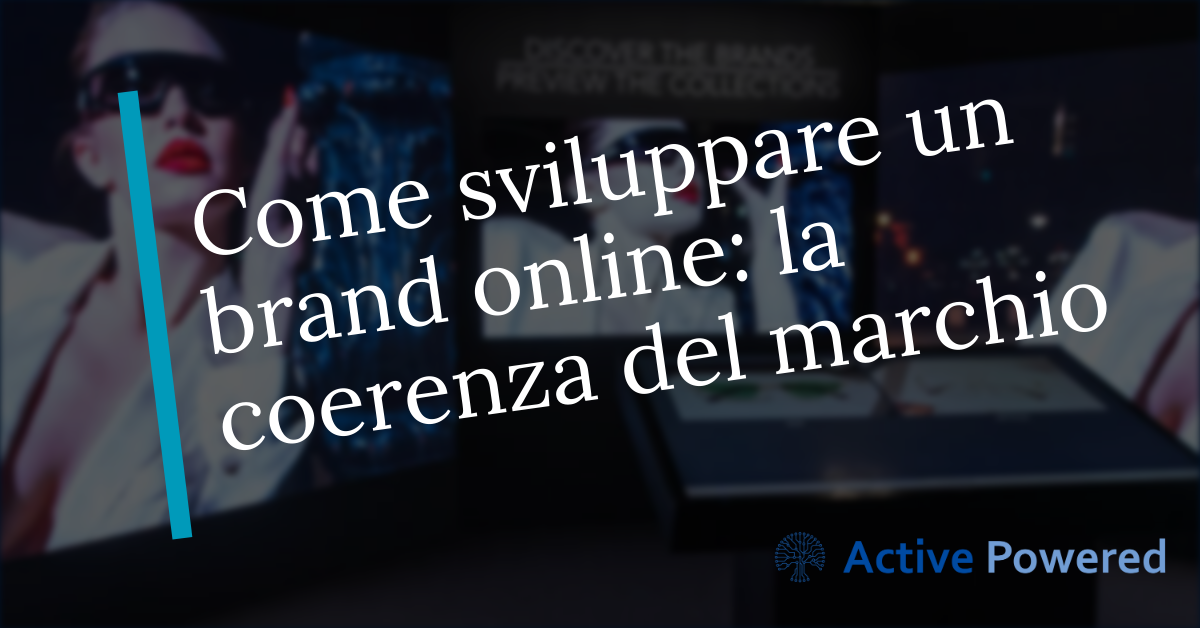 Come sviluppare un brand online: la coerenza del marchio