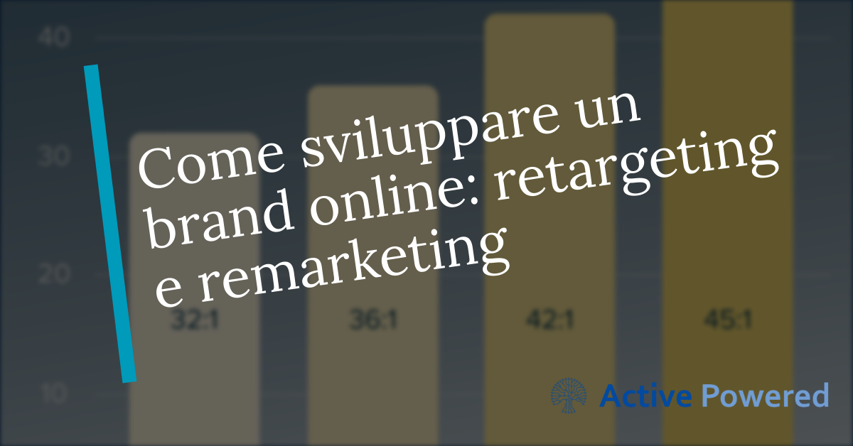 Sviluppare un brand: retargeting e remarketing dopo l'abolizione dei cookie